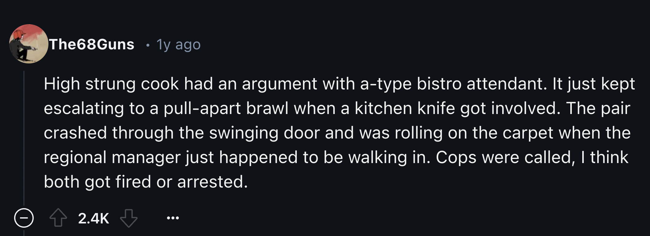 screenshot - The68Guns 1y ago High strung cook had an argument with atype bistro attendant. It just kept escalating to a pullapart brawl when a kitchen knife got involved. The pair crashed through the swinging door and was rolling on the carpet when the r